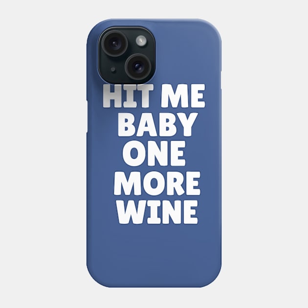 hit me baby one more wine 1 Phone Case by Hunters shop