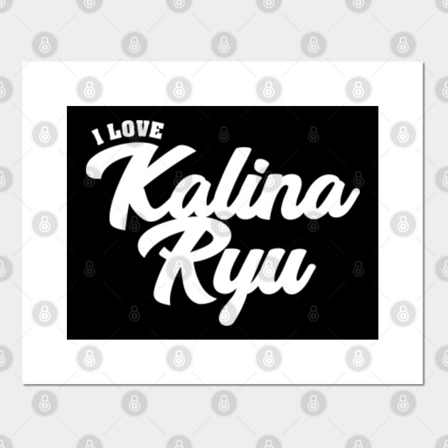I Love Kalina Ryu Celebrity Posters And Art Prints Teepublic Uk