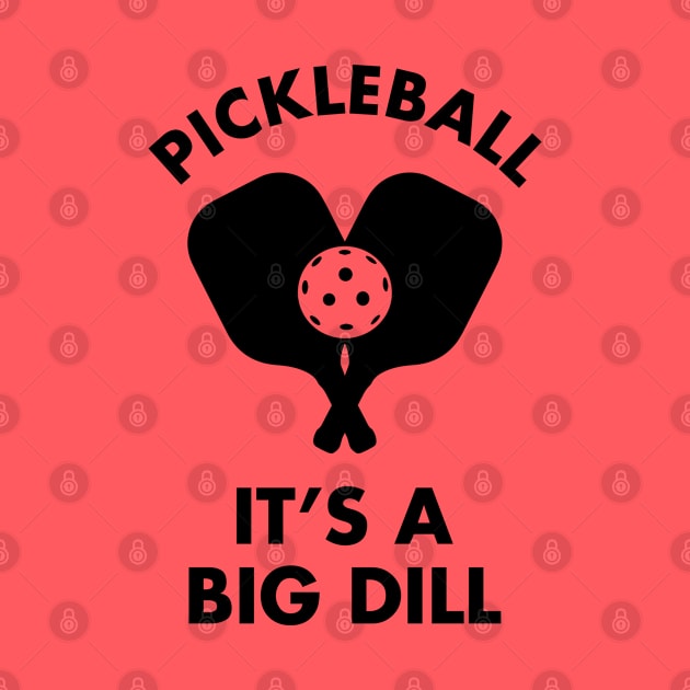 Pickleball It's A Big Dill by thriftjd