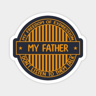 My father - Freedom of expression badge Magnet