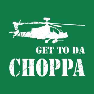 Get to the choppa T-Shirt