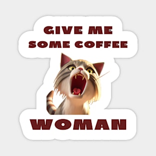 Give me some coffee woman Magnet