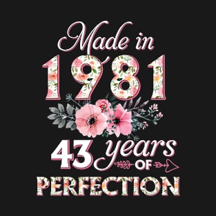 T4511981 Made in 1981 43 Years of Perfection Floral Parttern 43th Birthday for Women T-Shirt