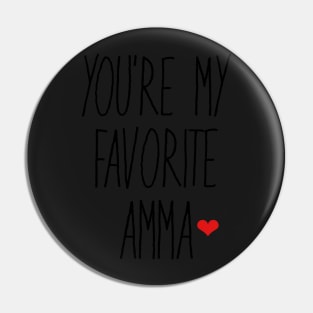 You're My Favorite Amma Pin