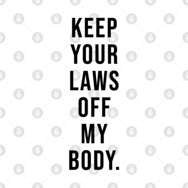 Keep Your Laws off my Body by hcohen2000
