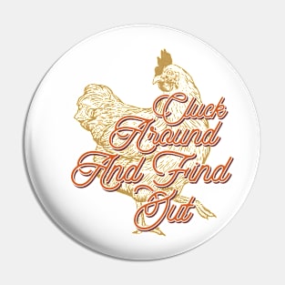 Cluck Around And Find Out Chicken Pin