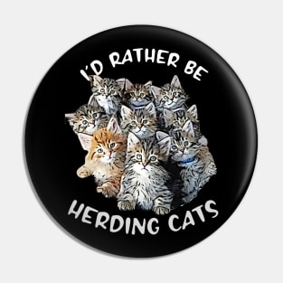 I'd Rather be Herding Cats Pin