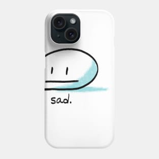 sad. Phone Case