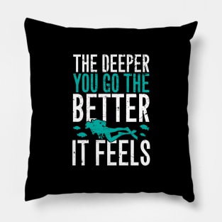 The deeper you go the better it feels Pillow