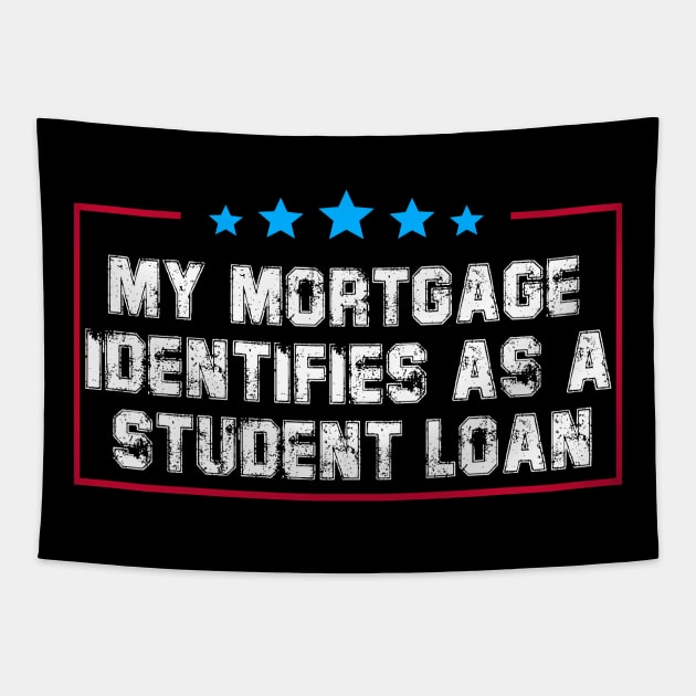 My Mortgage Identifies As A Student Loan Tapestry by S-Log