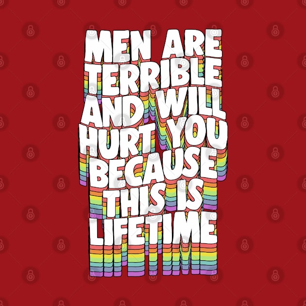 Men Are Terrible And Will Hurt you because this is Lifetime by DankFutura