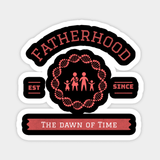 Fatherhood est since the dawn of time Magnet