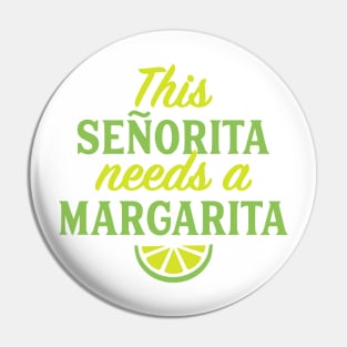 Cinco De Mayo This Senorita Needs A Margarita Drinking Lover Pin