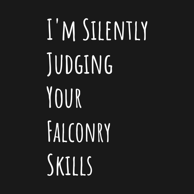 I'm Silently Judging Your Falconry Skills by divawaddle