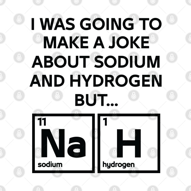 A Joke About Sodium And Hydrogen NaH by ScienceCorner