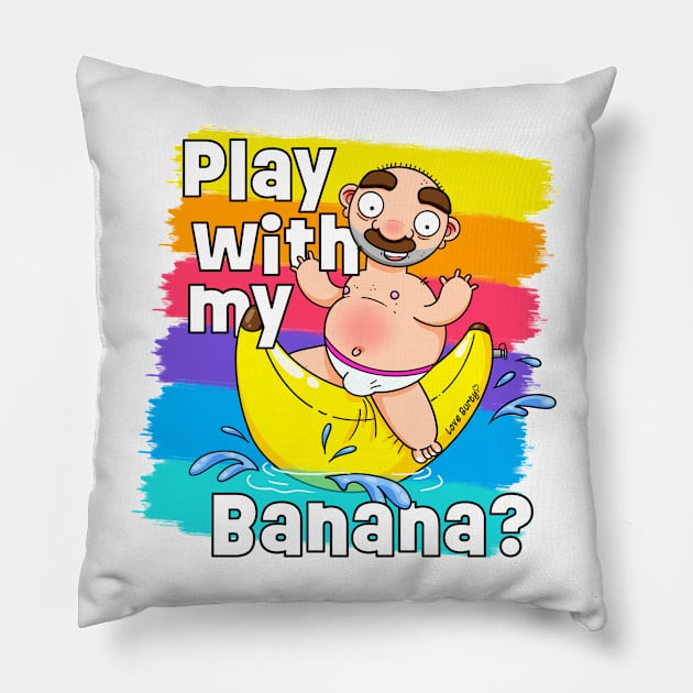 Play with my Banana? Pillow by LoveBurty