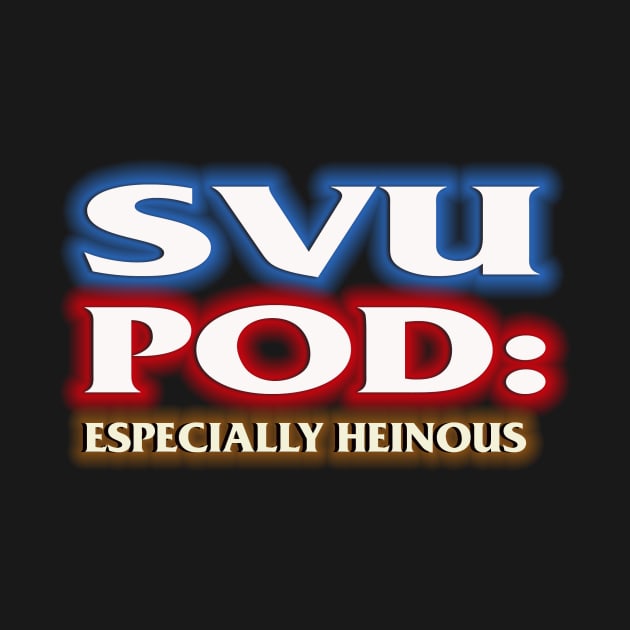 SVU POD : Especially Heinous by SVU POD