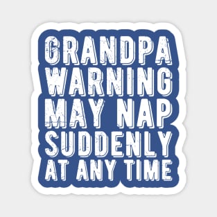 grandpa warning may nap suddenly at any time Magnet