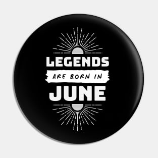 Legends Are Born In June Pin