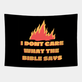 I Don't Care What the Bible Says Fire Tapestry