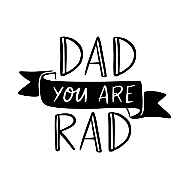 Dad You Are Rad Happy Father's Day Daddy Hero by rjstyle7