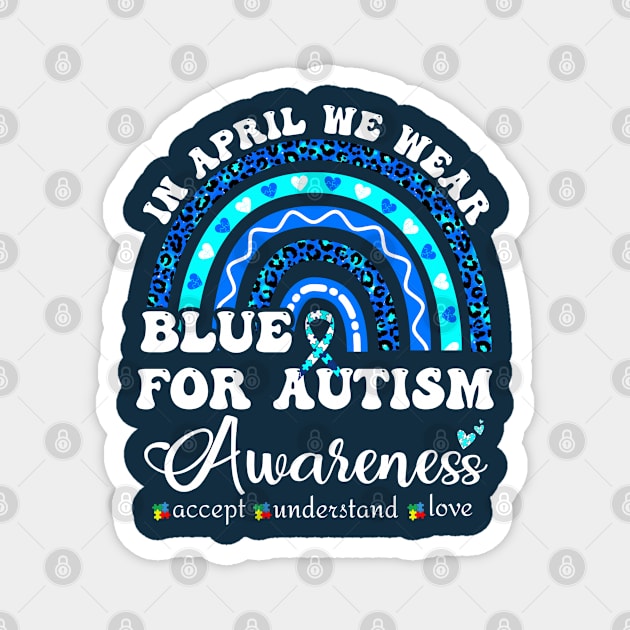 IN april we wear BLUE for autism awareness Magnet by XYDstore