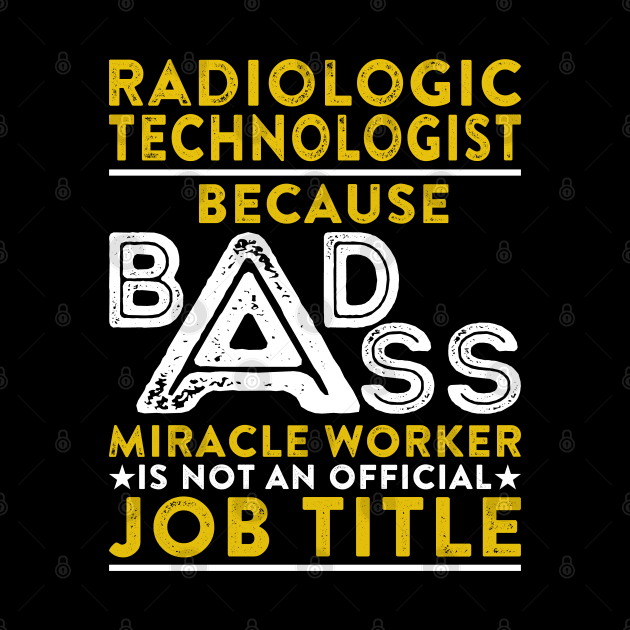 Radiologic Technologist Because Badass Miracle Worker Is Not An Official Job Title by RetroWave