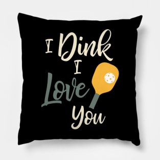 Pickleball I Dink I Love You Pillow