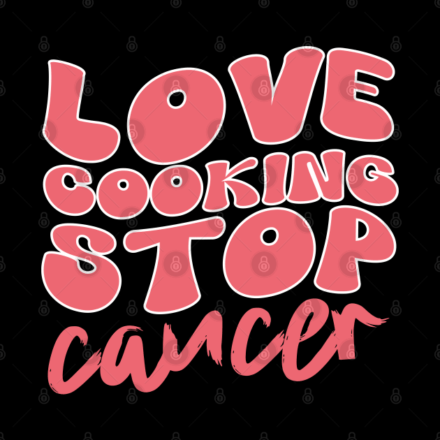 Love Cuisines Love Cooking Stop Cancer,kitchen Retro by click2print