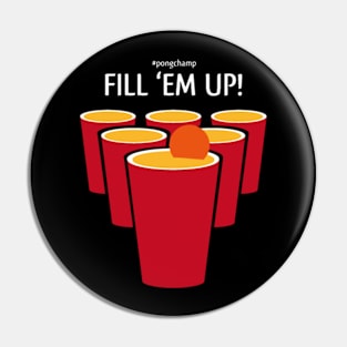 Fill 'Em Up! #PongChamp Pin