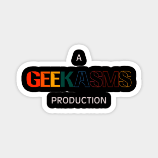 A Geekasms Production Magnet