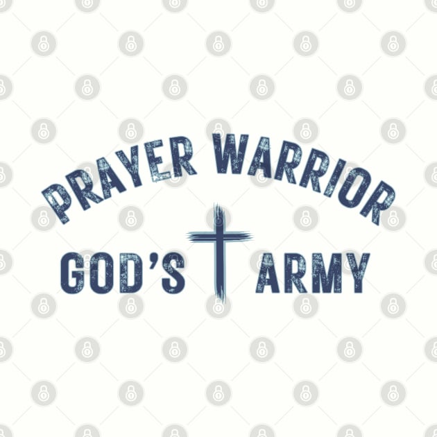 Prayer Warrior God's Army by threadsjam