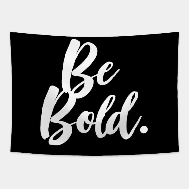 Be Bold - Positivity Statement Design Tapestry by DankFutura