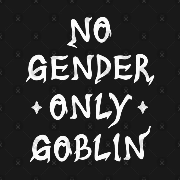 No Gender Only Goblin by squidego