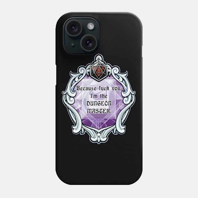 Amulet Because Fuck You I'm the Dungeon Master Phone Case by robertbevan