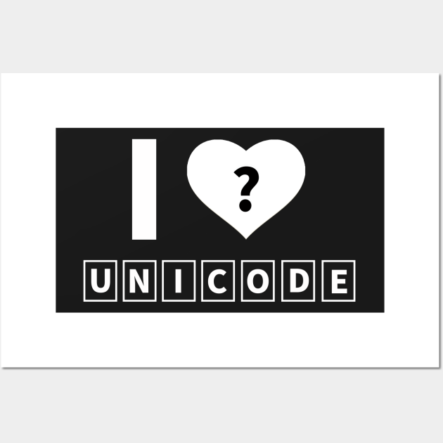 I UNICODE Heart question mark Design - I Unicode - Posters and Art ...
