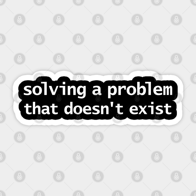 Superpower Solving a Problem That Doesnt Exist Typography Funny