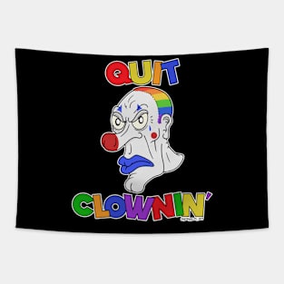 Quit Clowning Tapestry