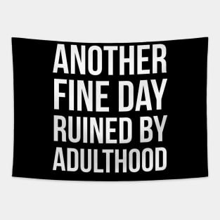 Another Fine Day Ruined By Adulthood Tapestry