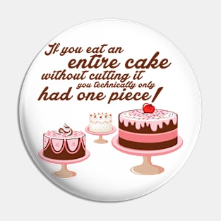 Entire Cake is One Piece Pin