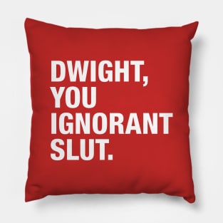 Dwight You Ignorant Pillow