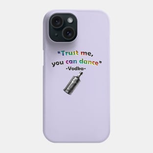 Vodka Says You Can Dance Phone Case