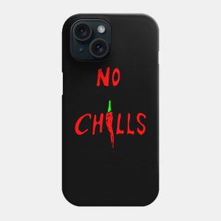 no chills Phone Case