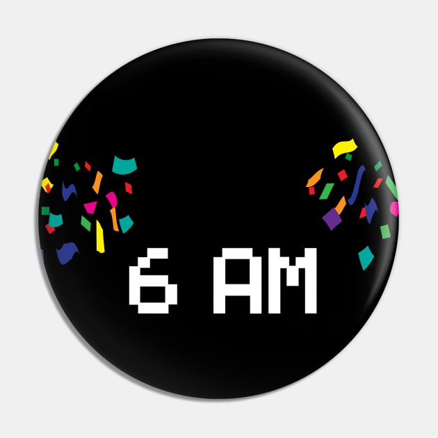 6 AM Pin by EverTomorrow