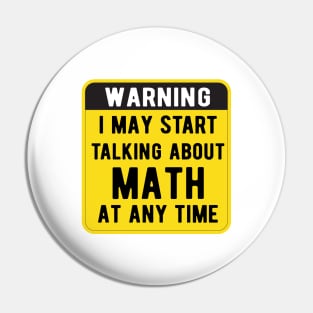 Warning I May Start Talking About Math At Any Time Funny Gift Mask Pin