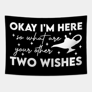 Okay I'm Here So What Are Your Other Two Wishes Tapestry