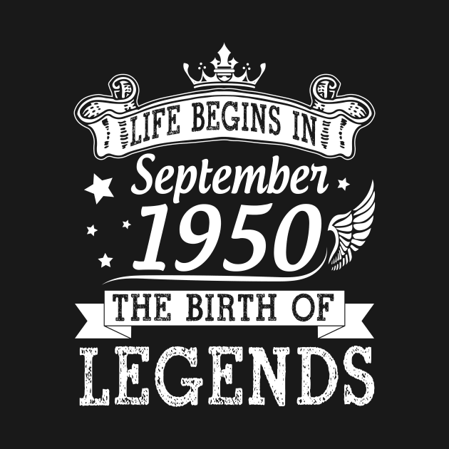 Life Begins In September 1950 The Birth Of Legends Happy Birthday 70 Years Old To Me You by bakhanh123