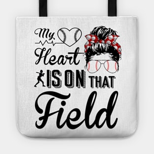 Baseball Mom - Baseball Mom My heart is on that field Tote