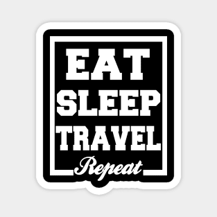 Eat sleep travel repeat Magnet