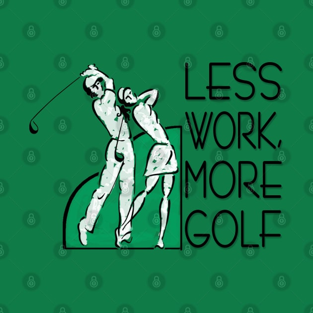 Less Work, More Golf by marengo
